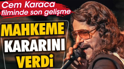 Cem Karaca filminde son gelişme. Mahkeme kararını verdi