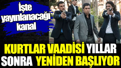 Kurtlar Vadisi yıllar sonra yeniden başlıyor. İşte yayınlanacağı kanal