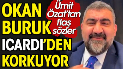 Okan Buruk Icardi'den korkuyor. Ümit Özat Galatasaray'ı bekleyen tehlikeyi açıkladı