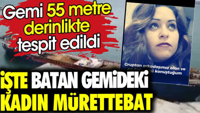 İşte batan gemideki kadın mürettebat
