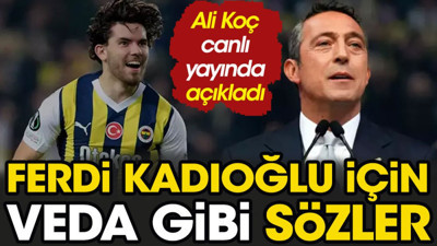 Ferdi Kadıoğlu gitti gidiyor! Ali Koç bizzat açıkladı