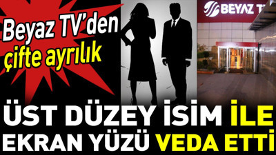 Beyaz TV’den çifte ayrılık. Üst düzey isim ile ekran yüzü veda etti
