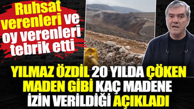 Yılmaz Özdil 20 yılda çöken maden gibi kaç madene izin verildiğini açıkladı