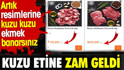 Kuzu etine zam geldi. Artık resimlerine kuzu kuzu ekmek banarsınız