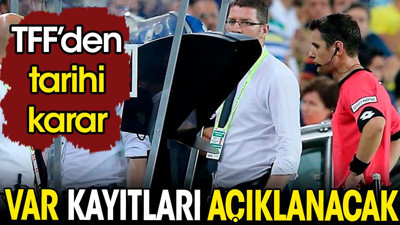 TFF VAR kayıtlarının açıklanacağını duyurdu