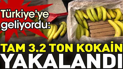 Türkiye'ye geliyordu: Tam 3.2 ton kokain yakalandı