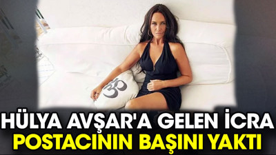Hülya Avşar'a gelen icra postacının başını yaktı