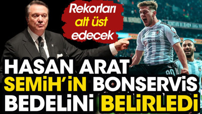Hasan Arat Semih Kılıçsoy'un bonservis bedelini belirledi. Rekorlar alt üst olacak