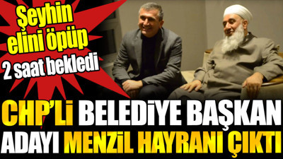 CHP'li belediye başkan adayı Menzil hayranı çıktı. Şeyhin elini öpüp 2 saat bekledi