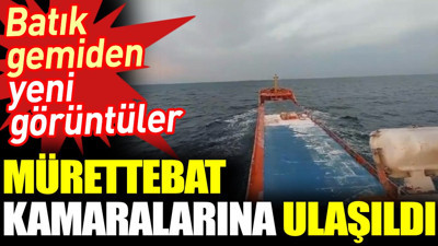 Batık gemiden yeni görüntüler. Mürettebat kamaralarına ulaşıldı