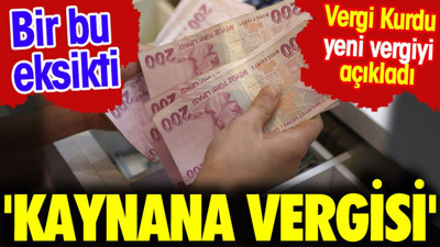 'Kaynana vergisi'. Bir bu eksikti. Vergi Kurdu yeni vergiyi açıkladı