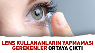 Lens kullananların yapmaması gerekenler ortaya çıktı
