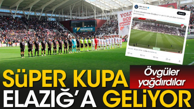 Süper Kupa Elazığ'a geliyor. Murat Kurum ve Ali Koç hedef göstermişti