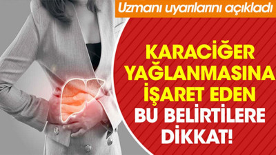 Karaciğer yağlanmasına işaret eden bu belirtilere dikkat! Uzmanı uyarılarını açıkladı