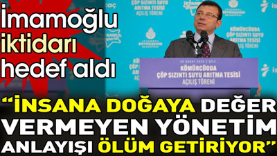 İmamoğlu iktidarı hedef aldı. “İnsana doğaya değer vermeyen yönetim anlayışı ölüm getiriyor”