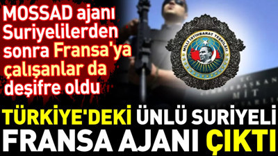 Türkiye'deki ünlü Suriyeli Fransa ajanı çıktı. MOSSAD ajanı Suriyelilerden sonra Fransa'ya çalışanlar da deşifre oldu