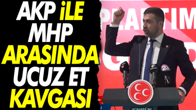 AKP ile MHP arasında ucuz et kavgası