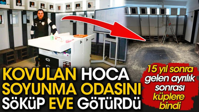 Kovulan teknik direktör soyunma odasını söküp eve götürdü
