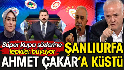 Urfa Ahmet Çakar'a küstü