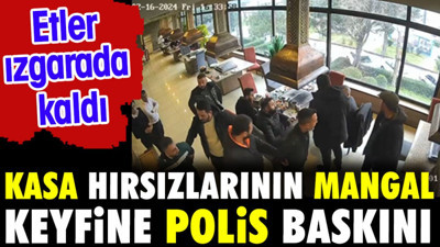 Kasa hırsızlarının mangal keyfine polis baskını. Etler yarım kaldı