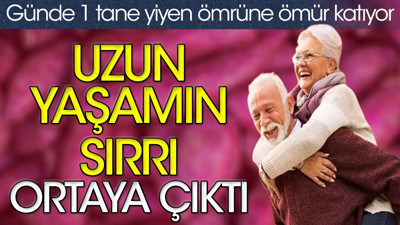 Uzun yaşamın sırrı ortaya çıktı. Günde 1 tane yiyen ömrüne ömür katıyor