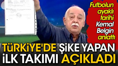 Türkiye'de şike yapan ilk takımı Kemal Belgin açıkladı