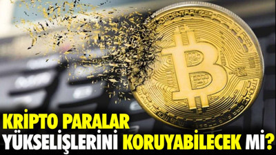 Kripto paralar yükselişlerini koruyabilecek mi?