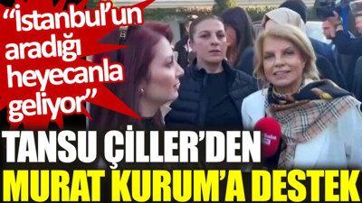 Tansu Çiller'den Murat Kurum'a destek: İstanbul’un aradığı heyecanla geliyor