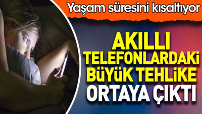 Akıllı telefonlardaki büyük tehlike ortaya çıktı. Yaşam süresini kısaltıyor