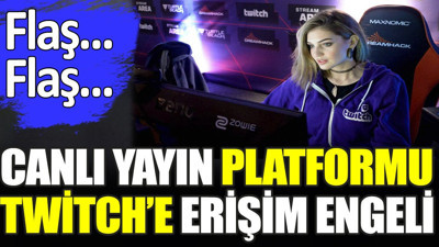 Son dakika... Canlı yayın platformu Twitch'e erişim engeli