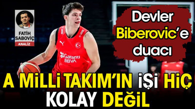 A Milli Takım'ın işi hiç kolay değil. Devler Biberovic'e duacı. Fatih Saboviç yazdı
