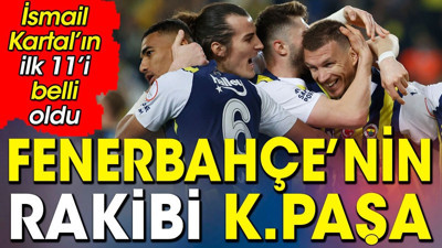 Fenerbahçe Kasımpaşa karşısında. İlk 11 belli oldu. İsmail Kartal'dan flaş karar