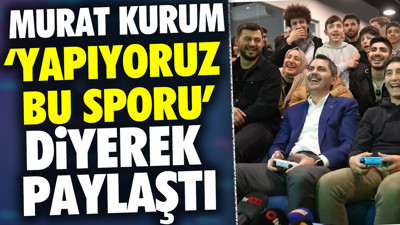 Murat Kurum 'Yapıyoruz bu sporu' diyerek paylaştı