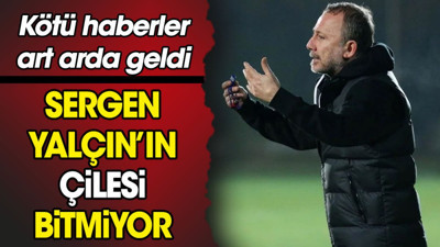 Sergen Yalçın'ın çilesi bitmiyor