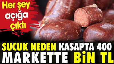 Sucuk neden kasapta 400 markette bin TL? Her şey açığa çıktı