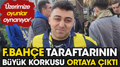 Fenerbahçe taraftarının büyük korkusu ortaya çıktı. 'Üzerimize oynanan bir oyun var'