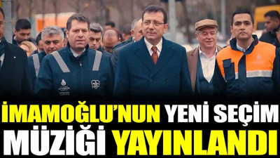 İmamoğlu’nun yeni seçim müziği yayınlandı