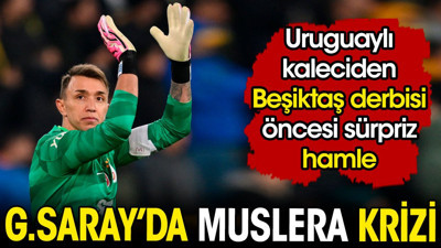 Galatasaray'da Beşiktaş derbisi öncesi Muslera krizi