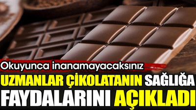 Uzmanlar çikolatanın sağlığa faydalarını açıkladı. Okuyunca inanamayacaksınız