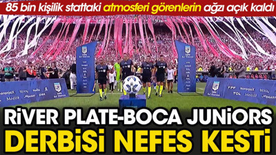 River Plate Boca Juniors derbisi nefes kesti. 85 bin kişilik stattaki atmosferi görenlerin ağzı açık kaldı
