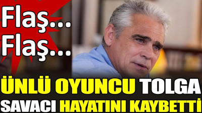 Son dakika... Tolga Savacı hayatını kaybetti