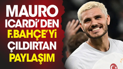 Mauro Icardi'den Fenerbahçe'yi çıldırtan paylaşım. Binlerce beğeni aldı