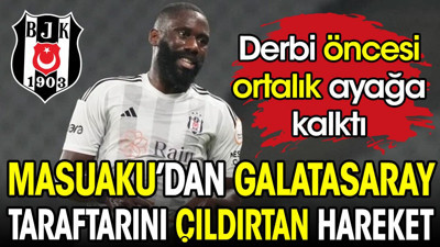 Beşiktaşlı Masuaku Galatasaray taraftarını çıldırttı. Derbi öncesi ortalık ayağa kalktı