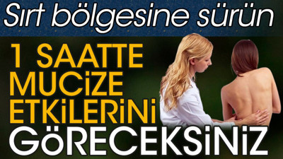 Sırt bölgesine sürün. 1 saatte mucize etkilerini göreceksiniz