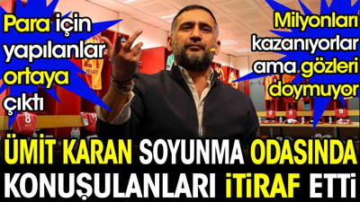Futbolcuların para için soyunma odasında neler yaptıklarını Ümit Karan açıkladı