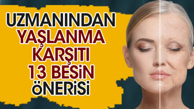 Uzmanından yaşlanma karşıtı 13 besin önerisi