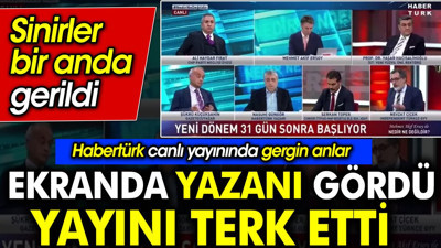 Habertürk canlı yayınında gergin anlar. Ekranda yazanı gördü yayını terk etti