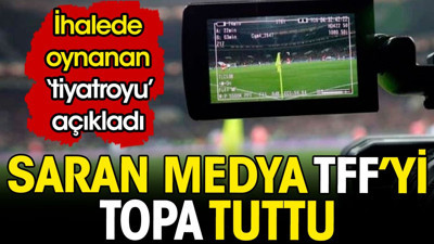 Saran Medya TFF'yi topa tuttu. İhalede oynanan 'tiyatroyu' açıkladı