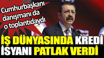 İş dünyasında kredi isyanı patlak verdi. Cumhurbaşkanı danışmanı da o toplantıdaydı