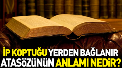 İp koptuğu yerden bağlanır atasözünün anlamı nedir?